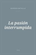 Portada de La pasión interrumpida