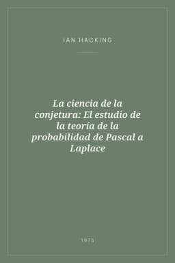 Portada de La ciencia de la conjetura: El estudio de la teoría de la probabilidad de Pascal a Laplace