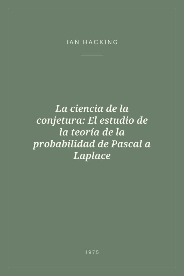 Portada de La ciencia de la conjetura: El estudio de la teoría de la probabilidad de Pascal a Laplace