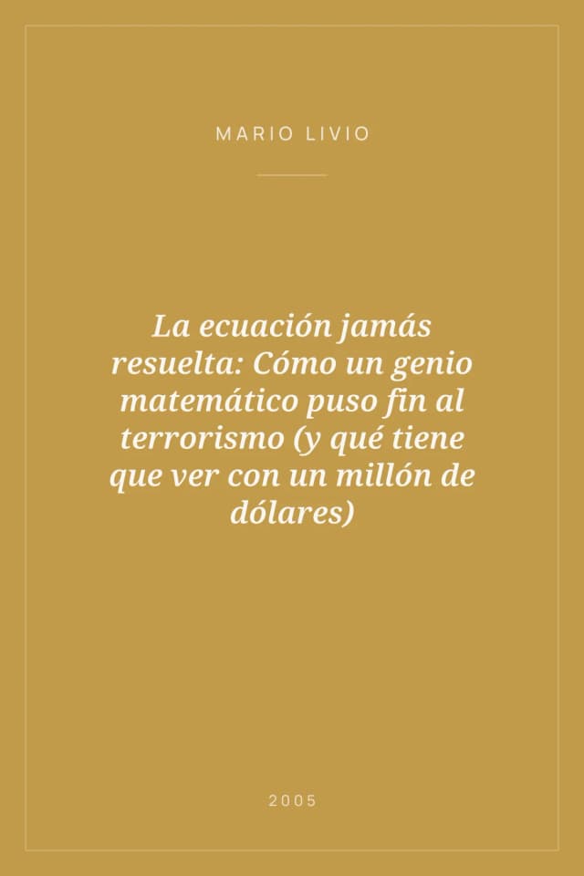 Portada de La ecuación jamás resuelta: Cómo un genio matemático puso fin al terrorismo (y qué tiene que ver con un millón de dólares)