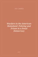 Portada de Warfare in the American Homeland: Policing and Prison in a Penal Democracy