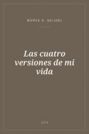 Portada de Las cuatro versiones de mi vida