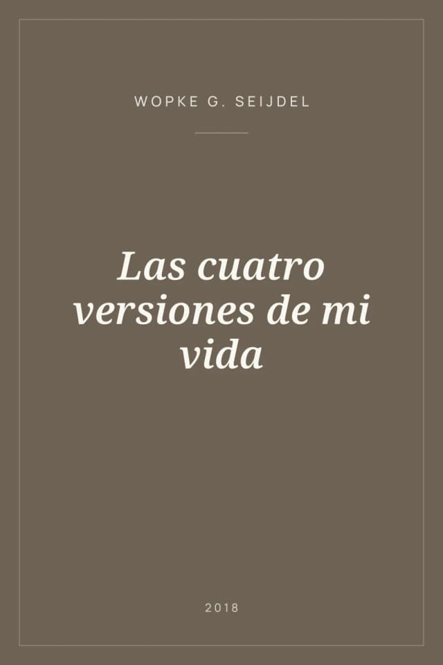 Portada de Las cuatro versiones de mi vida