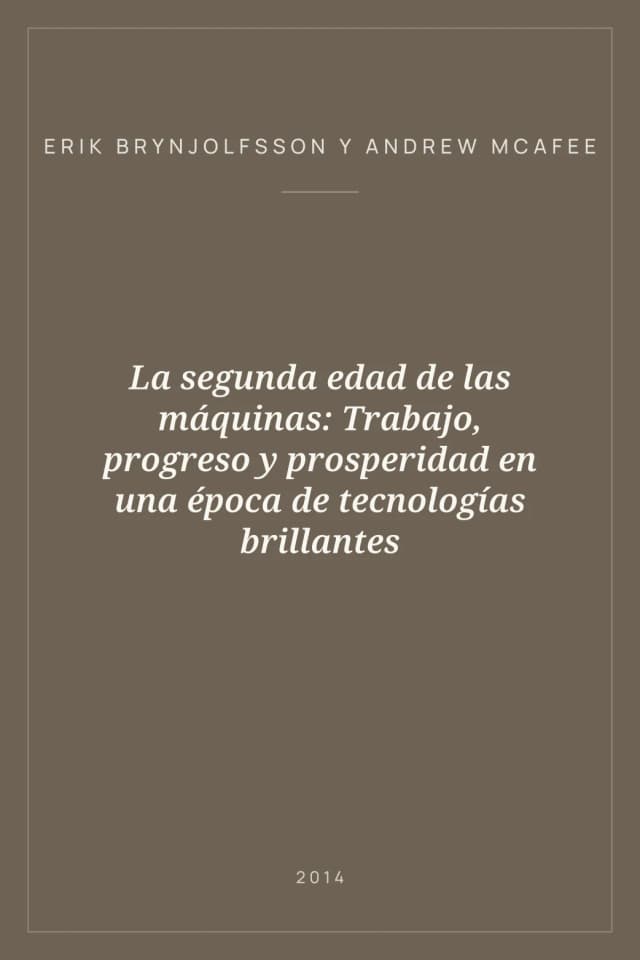Portada de La segunda edad de las máquinas: Trabajo, progreso y prosperidad en una época de tecnologías brillantes