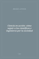Portada de Ciencia en acción: cómo seguir a los científicos e ingenieros por la sociedad
