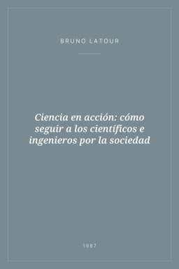 Portada de Ciencia en acción: cómo seguir a los científicos e ingenieros por la sociedad