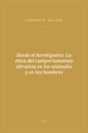 Portada de Desde el hormiguero: La ética del comportamiento altruista en los animales y en los hombres