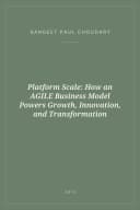 Portada de Platform Scale: How an AGILE Business Model Powers Growth, Innovation, and Transformation