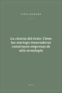 Portada de La ciencia del éxito: Cómo las startups innovadoras construyen empresas de alta tecnología