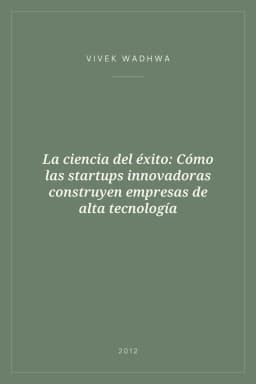 Portada de La ciencia del éxito: Cómo las startups innovadoras construyen empresas de alta tecnología