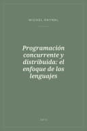Portada de Programación concurrente y distribuida: el enfoque de los lenguajes