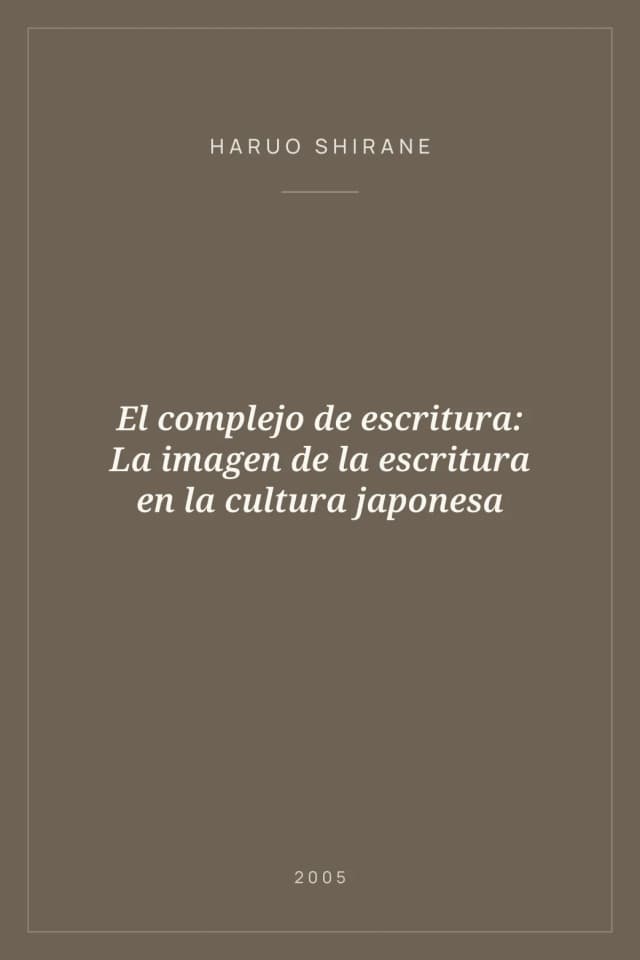 Portada de El complejo de escritura: La imagen de la escritura en la cultura japonesa