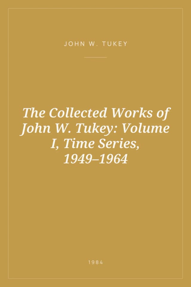 Portada de The Collected Works of John W. Tukey: Volume I, Time Series, 1949–1964