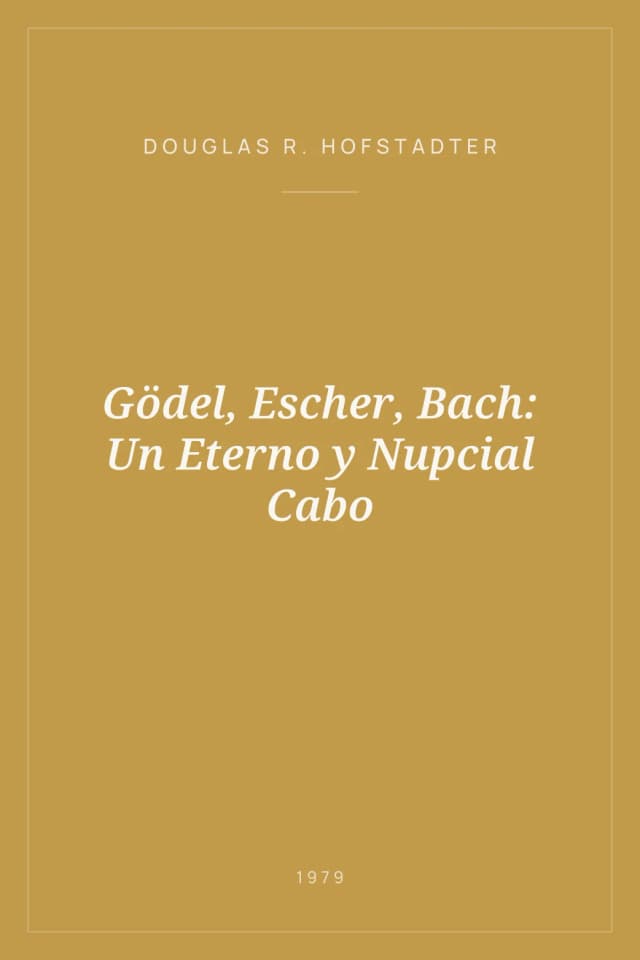 Portada de Gödel, Escher, Bach: Un Eterno y Nupcial Cabo