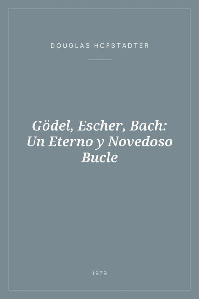 Portada de Gödel, Escher, Bach: Un Eterno y Novedoso Bucle