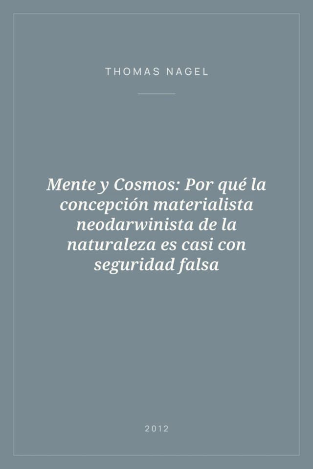 Portada de Mente y Cosmos: Por qué la concepción materialista neodarwinista de la naturaleza es casi con seguridad falsa