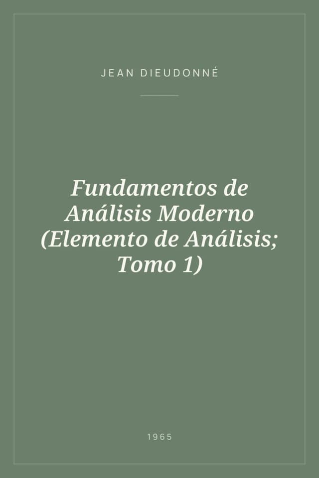 Portada de Fundamentos de Análisis Moderno (Elemento de Análisis; Tomo 1)