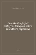 Portada de La catástrofe y el milagro: Ensayos sobre la cultura japonesa