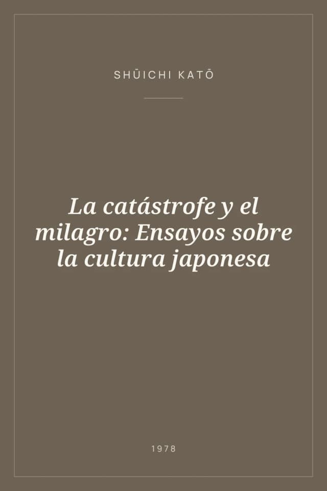Portada de La catástrofe y el milagro: Ensayos sobre la cultura japonesa