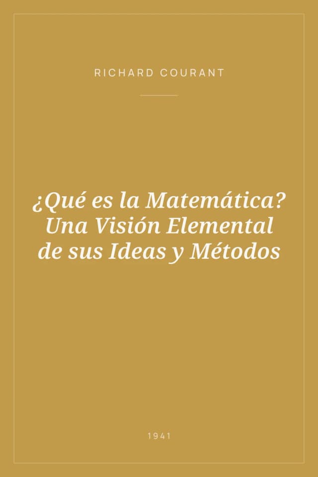 Portada de ¿Qué es la Matemática? Una Visión Elemental de sus Ideas y Métodos