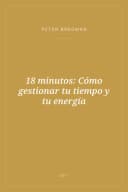 Portada de 18 minutos: Cómo gestionar tu tiempo y tu energía