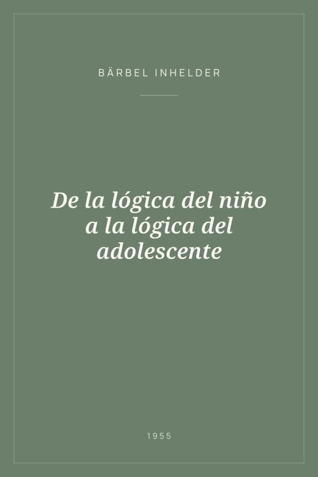 Portada de De la lógica del niño a la lógica del adolescente