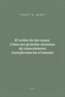 Portada de El orden de las cosas: Cómo los grandes sistemas de conocimiento transformaron el mundo