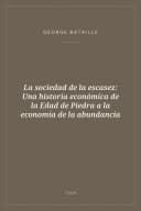 Portada de La sociedad de la escasez: Una historia económica de la Edad de Piedra a la economía de la abundancia