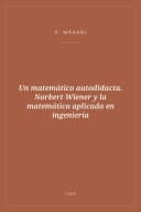Portada de Un matemático autodidacta. Norbert Wiener y la matemática aplicada en ingeniería
