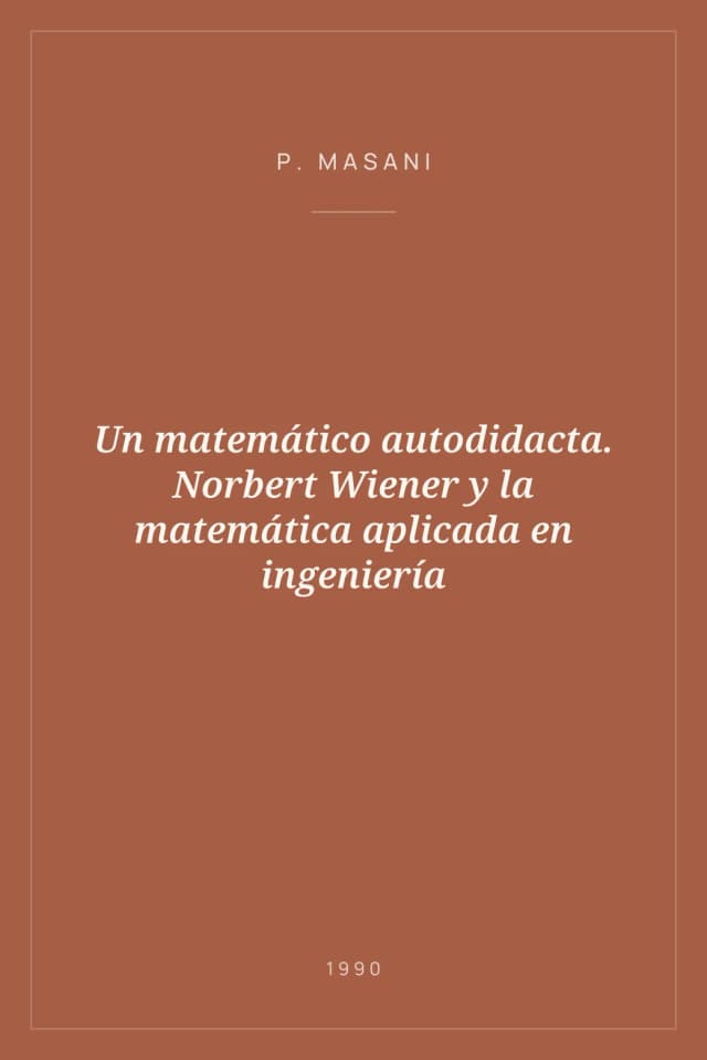 Portada de Un matemático autodidacta. Norbert Wiener y la matemática aplicada en ingeniería