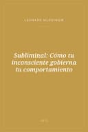 Portada de Subliminal: Cómo tu inconsciente gobierna tu comportamiento