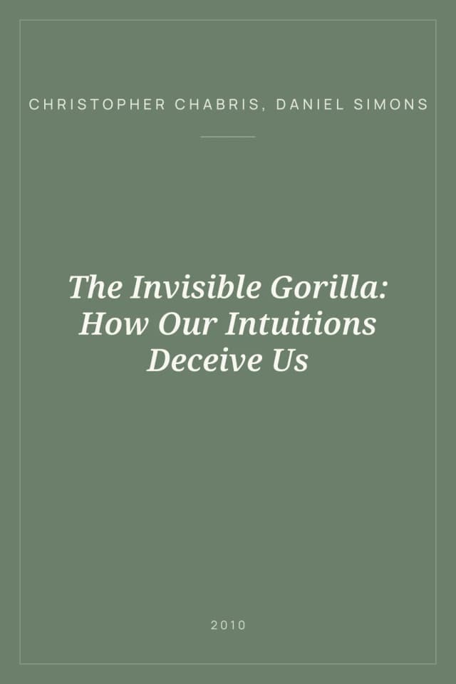 Portada de The Invisible Gorilla: How Our Intuitions Deceive Us