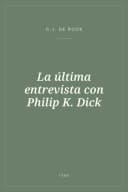 Portada de La última entrevista con Philip K. Dick