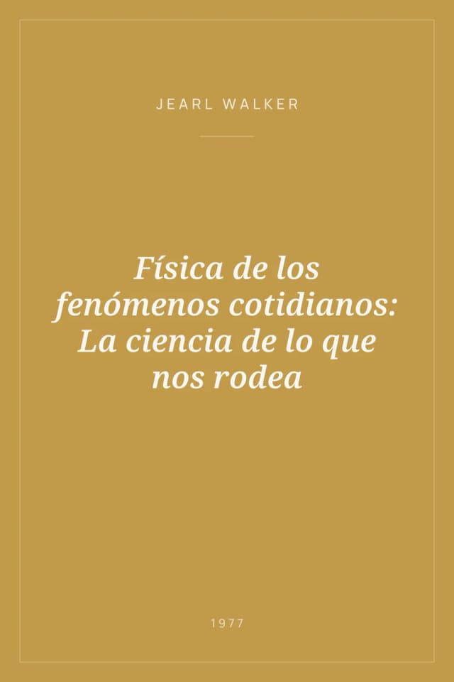 Portada de Física de los fenómenos cotidianos: La ciencia de lo que nos rodea