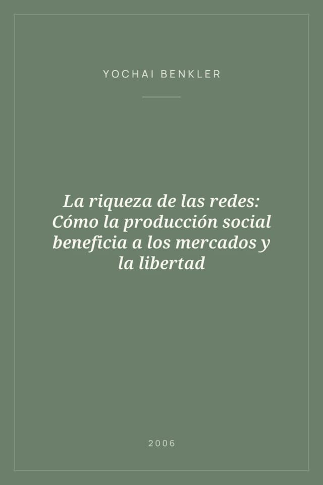 Portada de La riqueza de las redes: Cómo la producción social beneficia a los mercados y la libertad