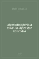 Portada de Algoritmos para la vida: La lógica que nos rodea