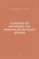 Portada de La historia del matrimonio: Las memorias de una madre africana