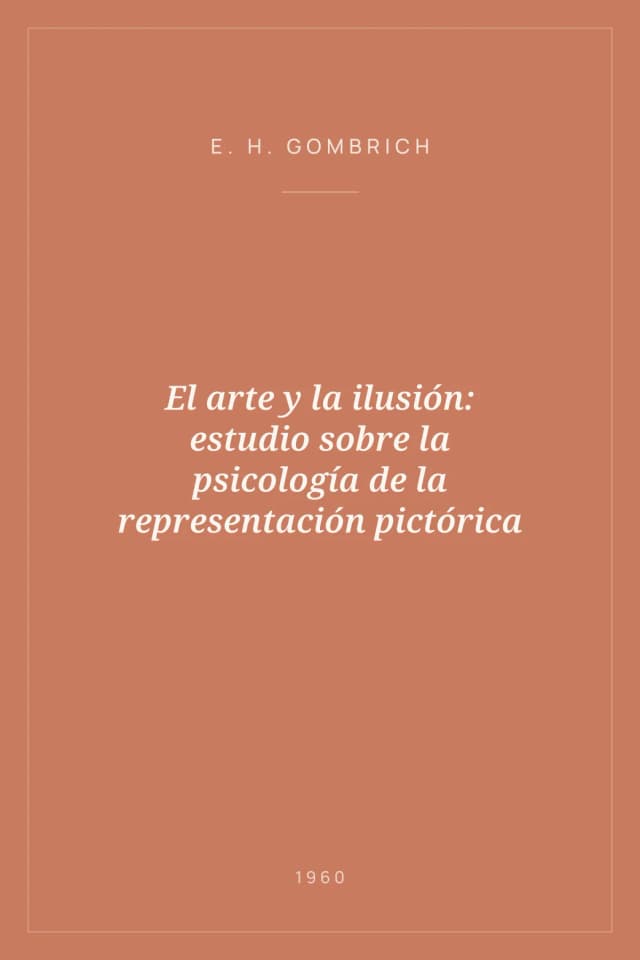 Portada de El arte y la ilusión: estudio sobre la psicología de la representación pictórica
