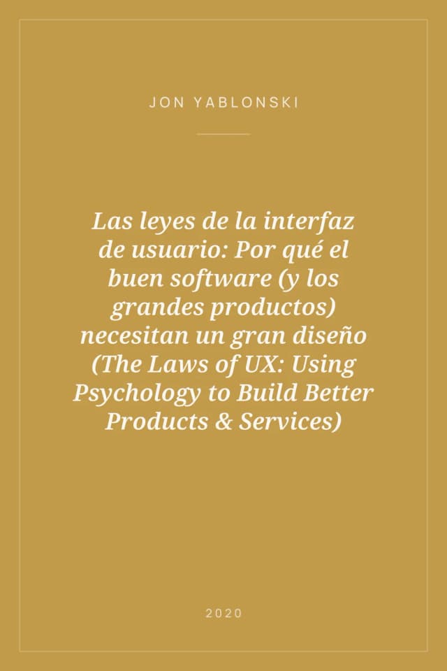 Portada de Las leyes de la interfaz de usuario: Por qué el buen software (y los grandes productos) necesitan un gran diseño (The Laws of UX: Using Psychology to Build Better Products & Services)