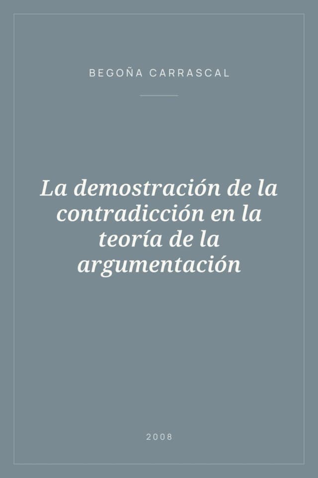 Portada de La demostración de la contradicción en la teoría de la argumentación
