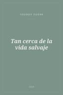 Portada de Tan cerca de la vida salvaje