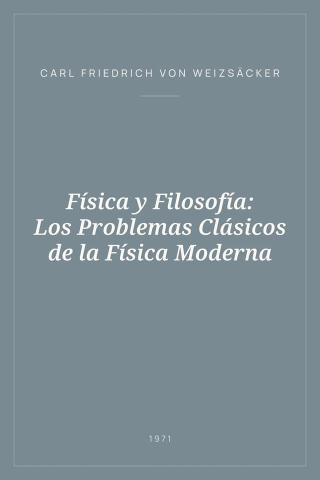 Portada de Física y Filosofía: Los Problemas Clásicos de la Física Moderna