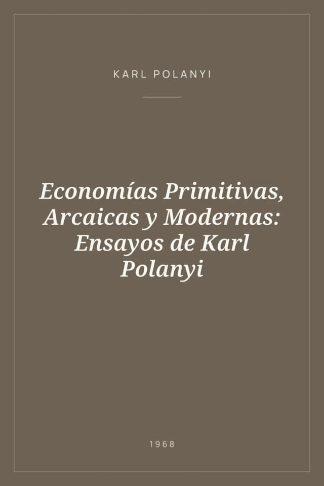 Portada de Economías Primitivas, Arcaicas y Modernas: Ensayos de Karl Polanyi
