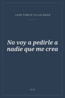 Portada de No voy a pedirle a nadie que me crea