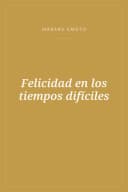 Portada de Felicidad en los tiempos difíciles
