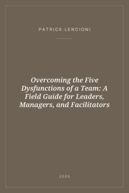 Portada de Overcoming the Five Dysfunctions of a Team: A Field Guide for Leaders, Managers, and Facilitators