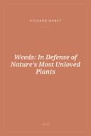 Portada de Weeds: In Defense of Nature's Most Unloved Plants