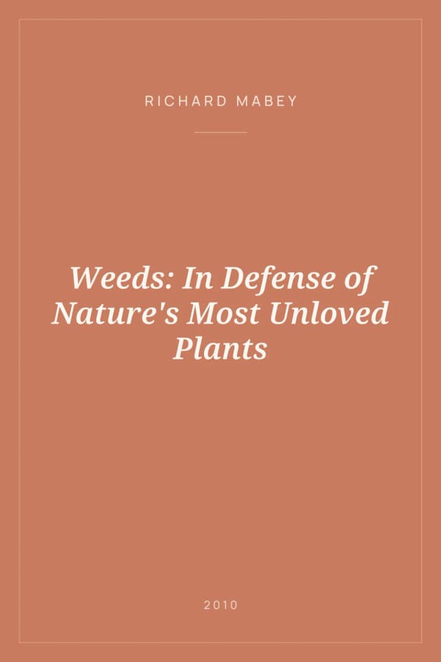 Portada de Weeds: In Defense of Nature's Most Unloved Plants