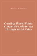 Portada de Creating Shared Value: Competitive Advantage Through Social Value