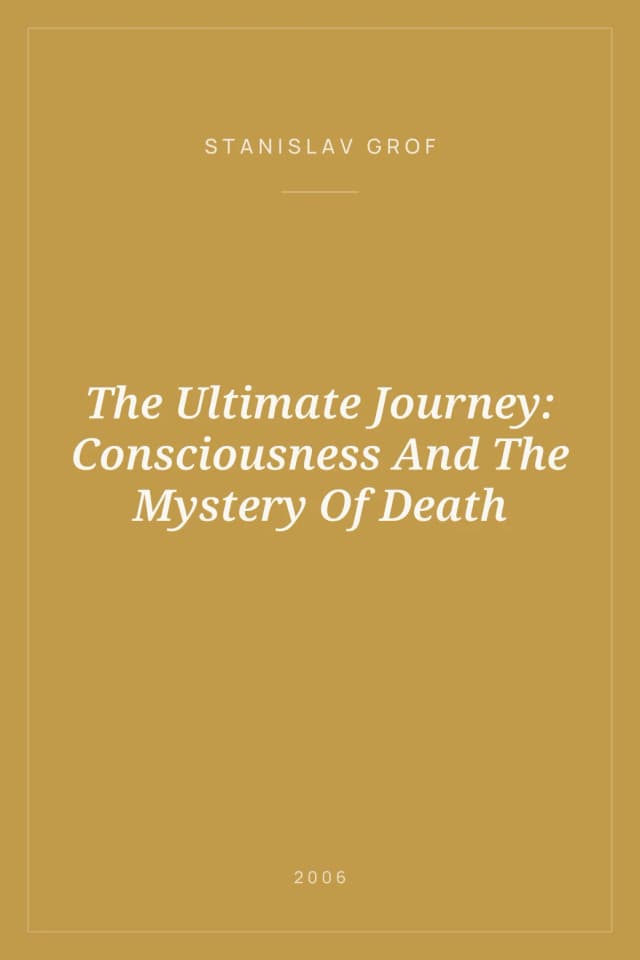 Portada de The Ultimate Journey: Consciousness And The Mystery Of Death